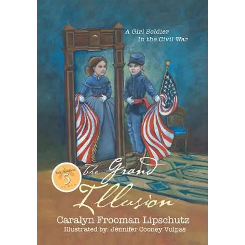 The Grand Illusion: A Girl Soldier in the Civil War - Hardcover