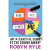 She/He/They/Me: An Interactive Guide to the Gender Binary - Paperback