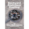 Backyard Aluminum Casting - Paperback