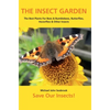 The Insect Garden: The Best Plants For Bees & Bumblebees, Butterflies, Hoverflies & Other Insects - Hardcover