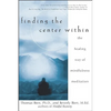 Finding the Center Within: The Healing Way of Mindfulness Meditation - Paperback