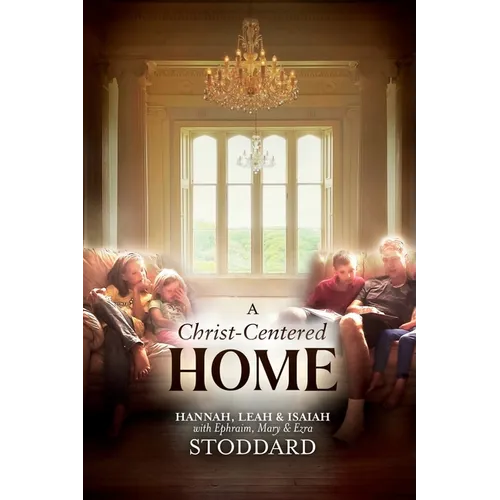 A Christ-Centered Home: A Story of Hope & Healing for Every Family in Every Situation - Paperback