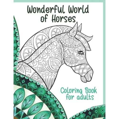 Wonderful World of Horses - Coloring Book for adults - Paperback