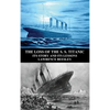 The Loss of the S. S. Titanic: Its Story and Its Lessons - Hardcover