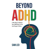 Beyond ADHD: A New Way To Embrace Your ADHD Brain So You Can Prosper & Thrive - Paperback