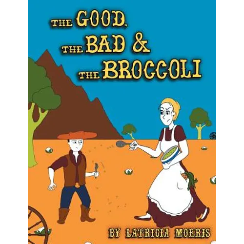 The Good, The Bad & The Broccoli - Paperback