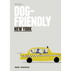 Dog Friendly New York: Insider Intel from Dog Lover to Dog Lover - Hardcover