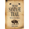 The Old Santa Fe Trail: The Story of a Great Highway - Hardcover