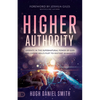 Higher Authority: Operate in the Supernatural Power of God and Expose Hell's Plot to Distort Humanity - Paperback