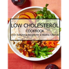 Low Cholesterol Cookbook: 150+ Satisfying Recipes for a Healthy Lifestyle - Paperback