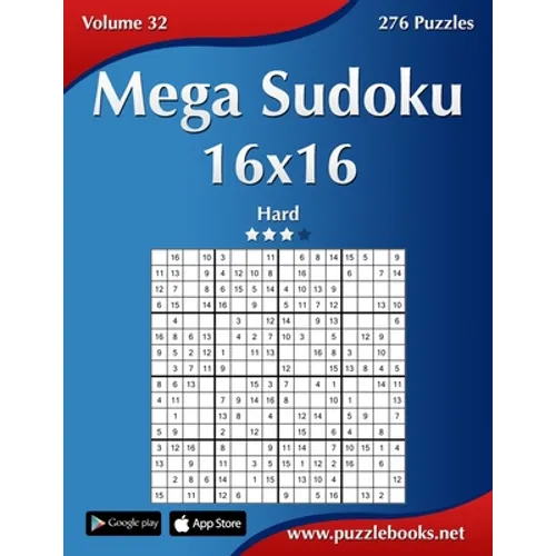 Mega Sudoku 16x16 - Hard - Volume 32 - 276 Puzzles - Paperback