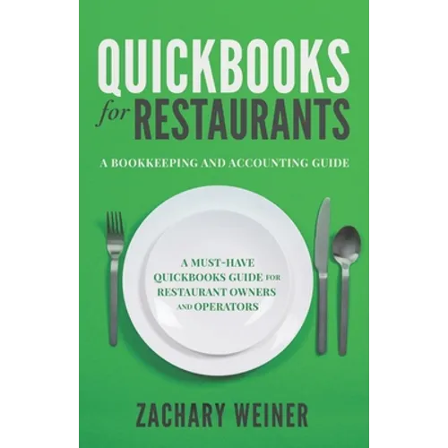 QuickBooks for Restaurants a Bookkeeping and Accounting Guide: A Must-Have QuickBooks Guide for Restaurant Owners and Operators - Paperback