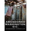 Abandoned Washington, D.C.: Evanescent Chronicles - Paperback