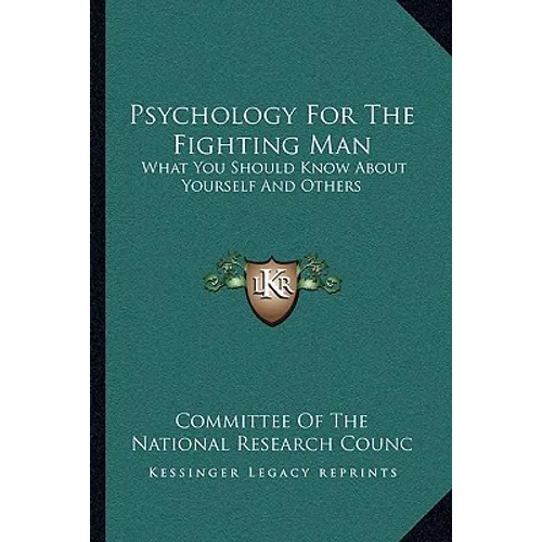 Psychology For The Fighting Man: What You Should Know About Yourself And Others - Paperback