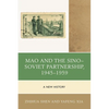 Mao and the Sino-Soviet Partnership, 1945-1959: A New History - Paperback