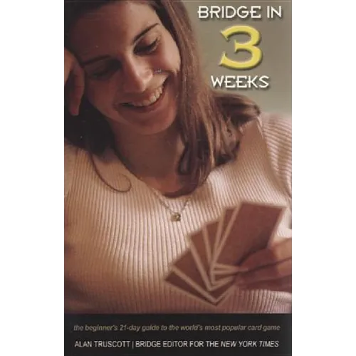 Bridge in 3 Weeks: The Beginner's 21-Day Guide to the World's Most Popular Card Game - Paperback