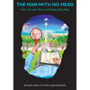 The Man With No Head: The Life and Ideas of Douglas Harding - Hardcover