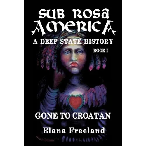 Sub Rosa America, Book I: Gone to Croatan - Paperback