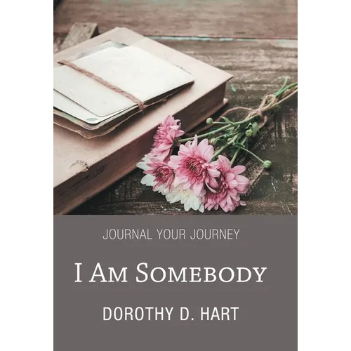 I Am Somebody: Journal Your Journey - Hardcover