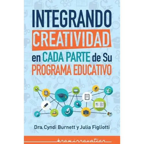 Integrando Creatividad en Cada Parte de Su Programa Educativo - Paperback