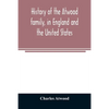 History of the Atwood family, in England and the United States. To which is appended a short account of the Tenney family - Paperback
