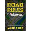 Road Rules for Retirement: Set Your Destination Enjoy the Journey - Hardcover