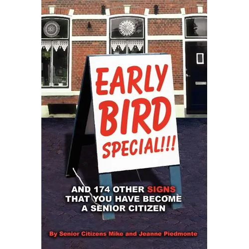 Early Bird Special!!! And 174 Other Signs that You Have Become a Senior Citizen - Paperback