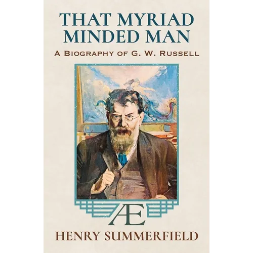 That Myriad Minded Man: A Biography of G. W. Russell: 'A.E' - Paperback