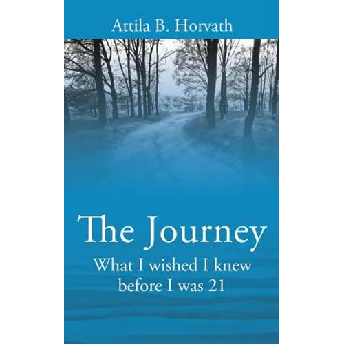 The Journey: What I wished I knew before I was 21 - Paperback