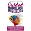 Guided mindfulness meditation for beginners: Your powerful guide for self-healing that allows you to overcome stress, anxiety and panic attack like a - Paperback