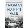 Thomas Mann's War: Literature, Politics, and the World Republic of Letters - Hardcover