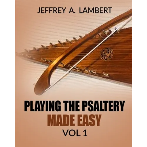 Playing The Psaltery Made Easy Vol I - Paperback