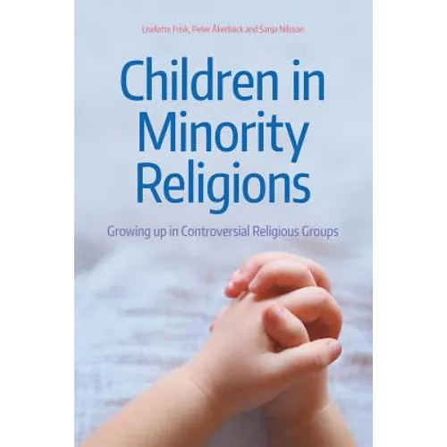 Children in Minority Religions: Growing Up in Controversial Religious Groups - Hardcover