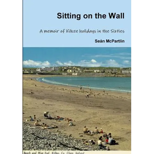 Sitting on the Wall - A memoir of Kilkee holidays in the Sixties - Paperback