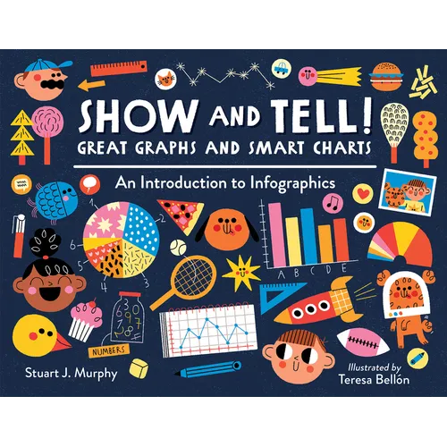 Show and Tell! Great Graphs and Smart Charts: An Introduction to Infographics - Paperback