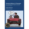 Therapy Without A Therapist: A DIY Guide to Good Mental Health & Growth - Paperback
