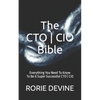 The CTO ] CIO Bible: The Mission Objectives Strategies And Tactics Needed To Be A Super Successful CTO ] CIO - Paperback
