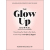 The Glow Up Journal: Everything You Need to Set Goals, Create Inspo--And Make It Happen! - Hardcover