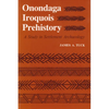 Onondaga Iroquois Prehistory: A Study in Settlement Archaeology - Paperback