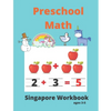 Singapore Math Preschool Workbook Ages 3-5: Math Activity Book For Kids (Tracing Numbers, Counting Numbers, Addition, Subtraction, Mental Math, Shapes - Paperback