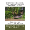 Everything Changed: The VietNam War and American Culture: Lessons Not Learned - Paperback