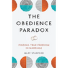 The Obedience Paradox: Finding True Freedom in Marriage - Paperback