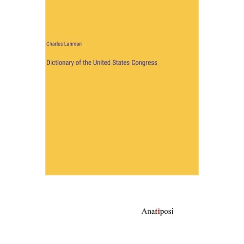Dictionary of the United States Congress - Hardcover