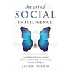 The Art of Social Intelligence: Observe the Habits of Highly Effective People and Improve Your Mindset - Paperback