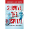 Survive the Hospital, Be Your Own Advocate - Paperback