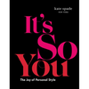 Kate Spade New York: It's So You: The Joy of Personal Style - Hardcover