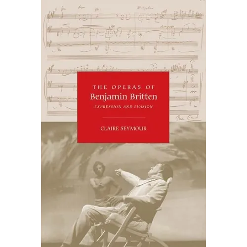 The Operas of Benjamin Britten: Expression and Evasion - Paperback
