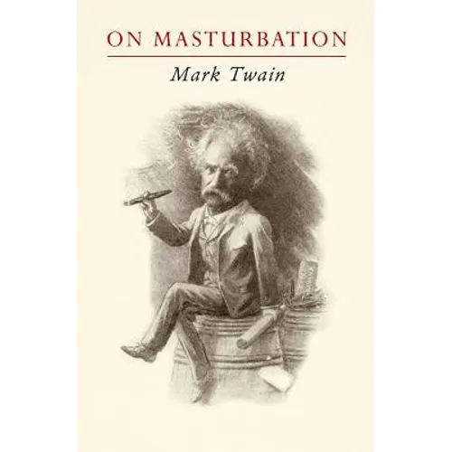 Mark Twain on Masturbation: "Some Thoughts on the Science of Onanism" - Paperback