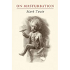 Mark Twain on Masturbation: "Some Thoughts on the Science of Onanism" - Paperback