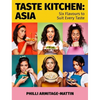 Taste Kitchen: Asia: Six Flavours to Suit Every Taste - Hardcover